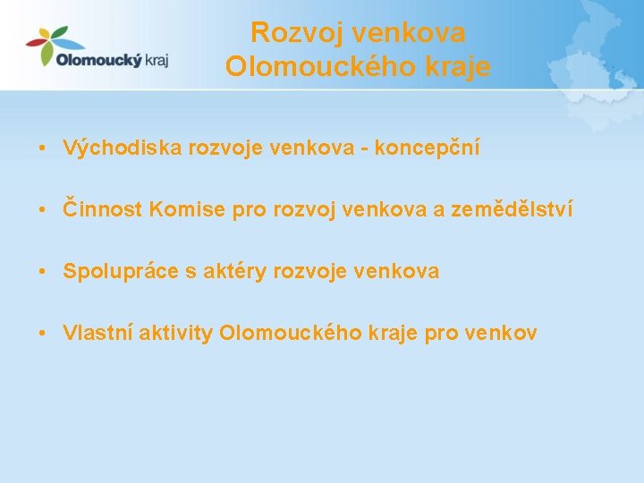 Rozvoj venkova Olomouckého kraje • Východiska rozvoje venkova - koncepční • Činnost Komise pro
