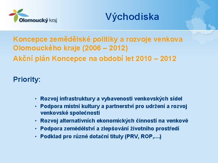Východiska Koncepce zemědělské politiky a rozvoje venkova Olomouckého kraje (2006 – 2012) Akční plán