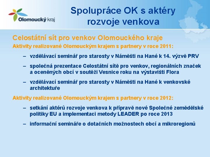 Spolupráce OK s aktéry rozvoje venkova Celostátní sít pro venkov Olomouckého kraje Aktivity realizované