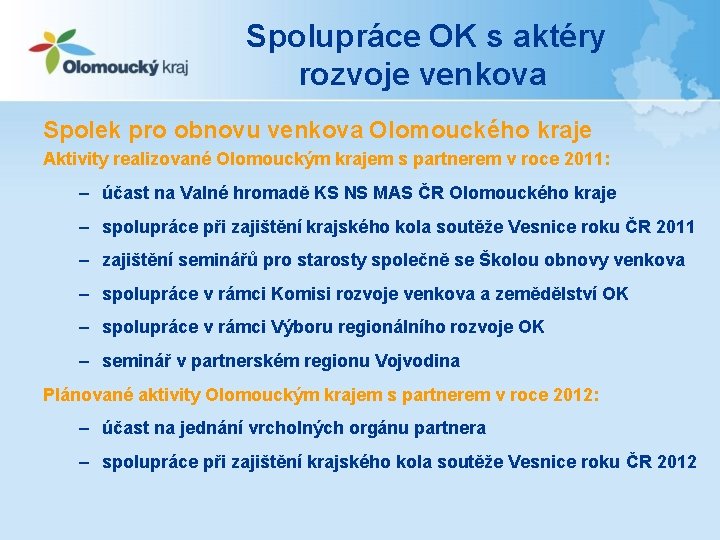 Spolupráce OK s aktéry rozvoje venkova Spolek pro obnovu venkova Olomouckého kraje Aktivity realizované