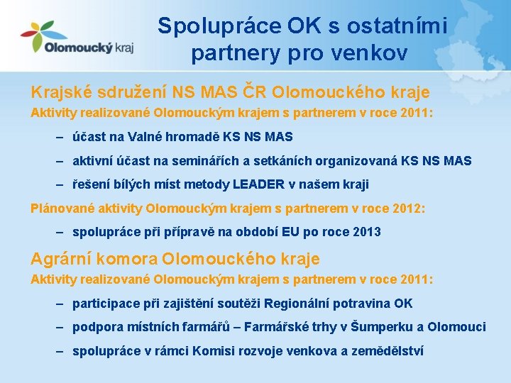 Spolupráce OK s ostatními partnery pro venkov Krajské sdružení NS MAS ČR Olomouckého kraje