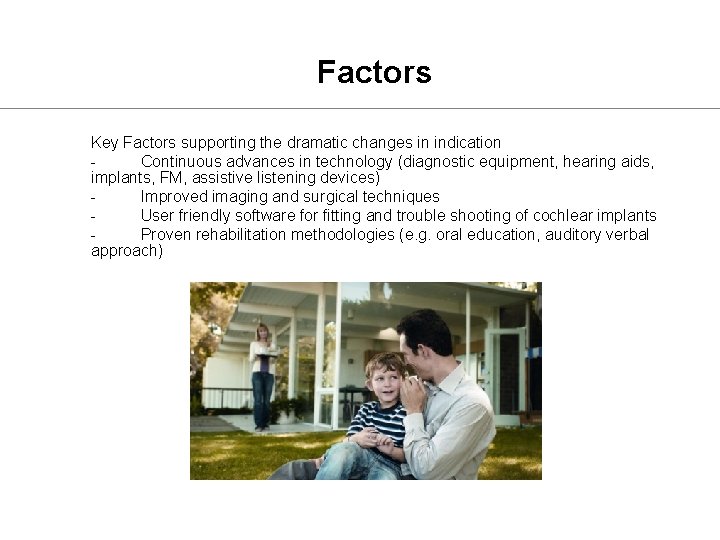 Factors Key Factors supporting the dramatic changes in indication Continuous advances in technology (diagnostic