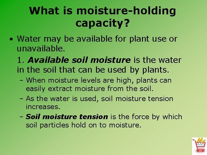 What is moisture-holding capacity? • Water may be available for plant use or unavailable.