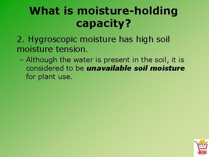 What is moisture-holding capacity? 2. Hygroscopic moisture has high soil moisture tension. – Although
