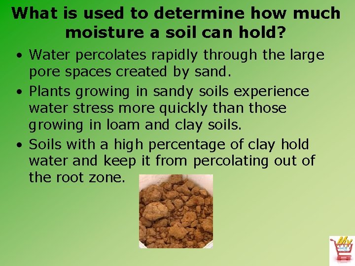 What is used to determine how much moisture a soil can hold? • Water
