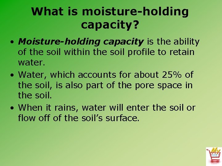 What is moisture-holding capacity? • Moisture-holding capacity is the ability of the soil within