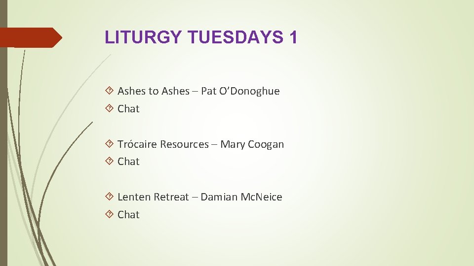 LITURGY TUESDAYS 1 Ashes to Ashes – Pat O’Donoghue Chat Trócaire Resources – Mary