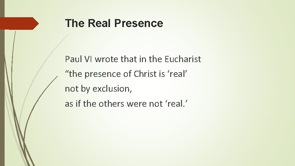 The Real Presence Paul VI wrote that in the Eucharist “the presence of Christ