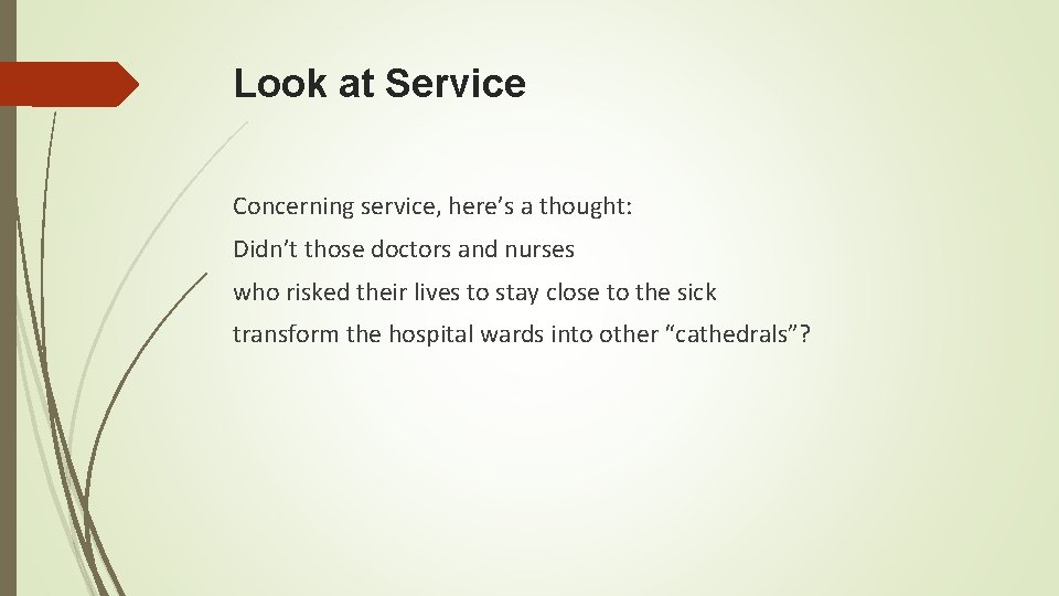 Look at Service Concerning service, here’s a thought: Didn’t those doctors and nurses who