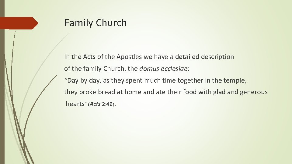 Family Church In the Acts of the Apostles we have a detailed description of