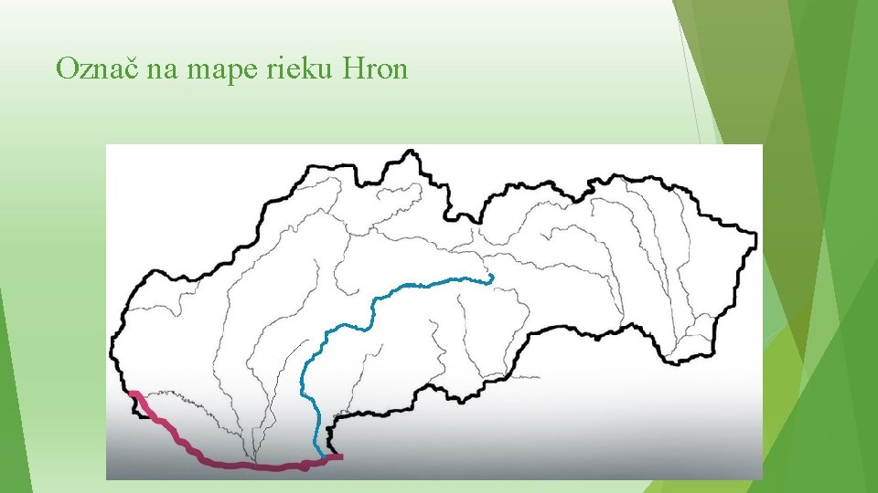 Označ na mape rieku Hron 