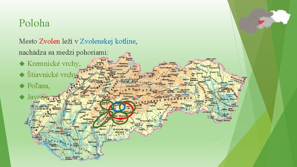 Poloha Mesto Zvolen leží v Zvolenskej kotline, nachádza sa medzi pohoriami: Kremnické vrchy, Štiavnické