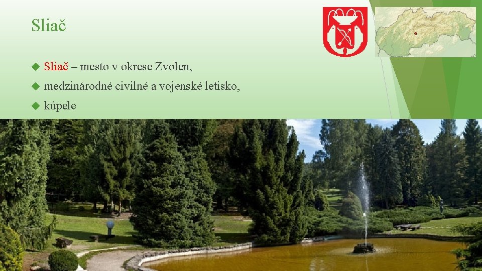 Sliač – mesto v okrese Zvolen, medzinárodné civilné a vojenské letisko, kúpele 