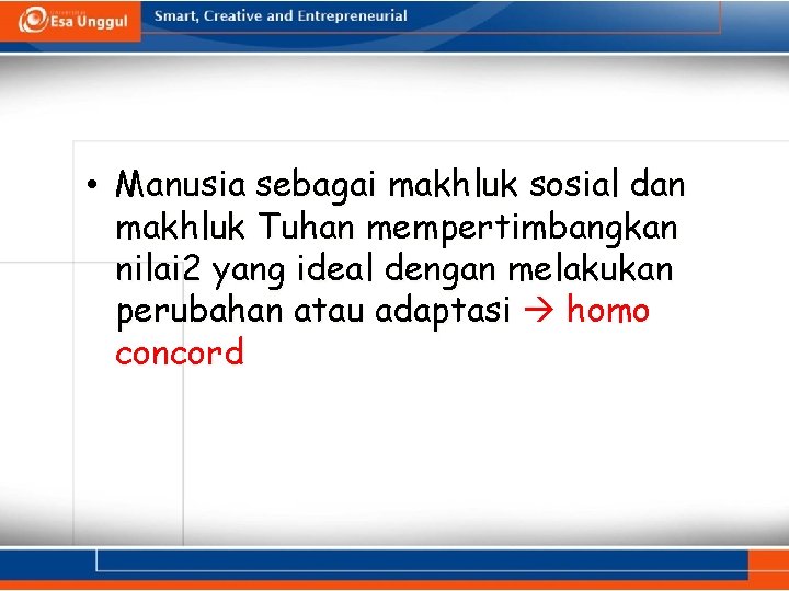  • Manusia sebagai makhluk sosial dan makhluk Tuhan mempertimbangkan nilai 2 yang ideal