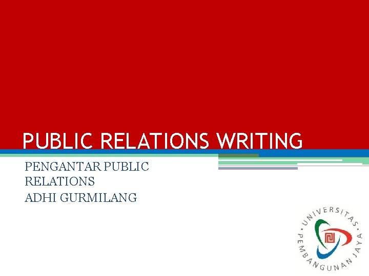 PUBLIC RELATIONS WRITING PENGANTAR PUBLIC RELATIONS ADHI GURMILANG 1 