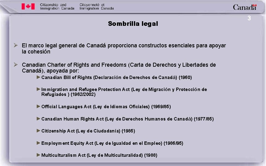 Sombrilla legal Ø El marco legal general de Canadá proporciona constructos esenciales para apoyar