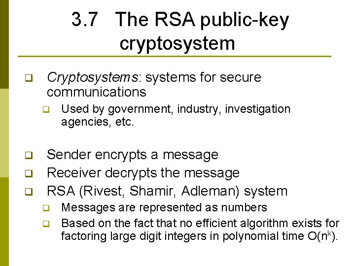 3. 7 The RSA public-key cryptosystem q Cryptosystems: systems for secure communications q q 3. 7 The RSA public-key cryptosystem q Cryptosystems: systems for secure communications q q
