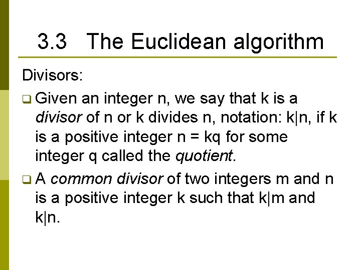 3. 3 The Euclidean algorithm Divisors: q Given an integer n, we say that 3. 3 The Euclidean algorithm Divisors: q Given an integer n, we say that