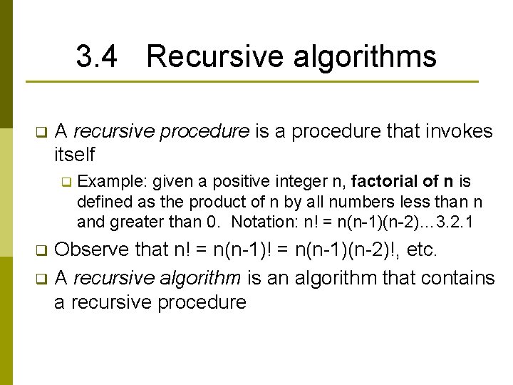 3. 4 Recursive algorithms q A recursive procedure is a procedure that invokes itself 3. 4 Recursive algorithms q A recursive procedure is a procedure that invokes itself
