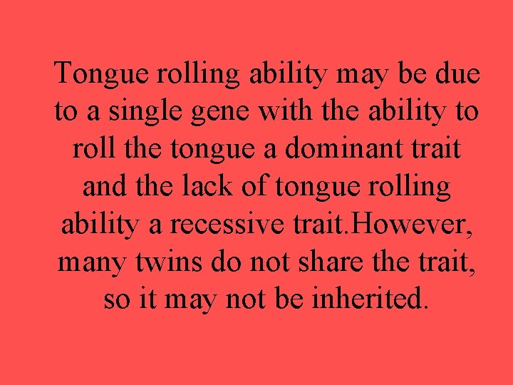 Tongue rolling ability may be due to a single gene with the ability to