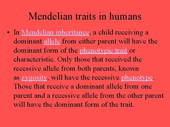 Mendelian traits in humans • In Mendelian inheritance, a child receiving a dominant allele