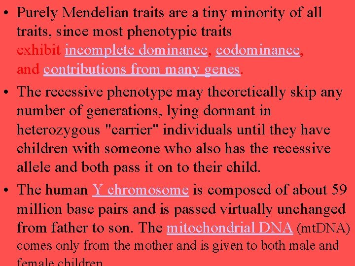  • Purely Mendelian traits are a tiny minority of all traits, since most