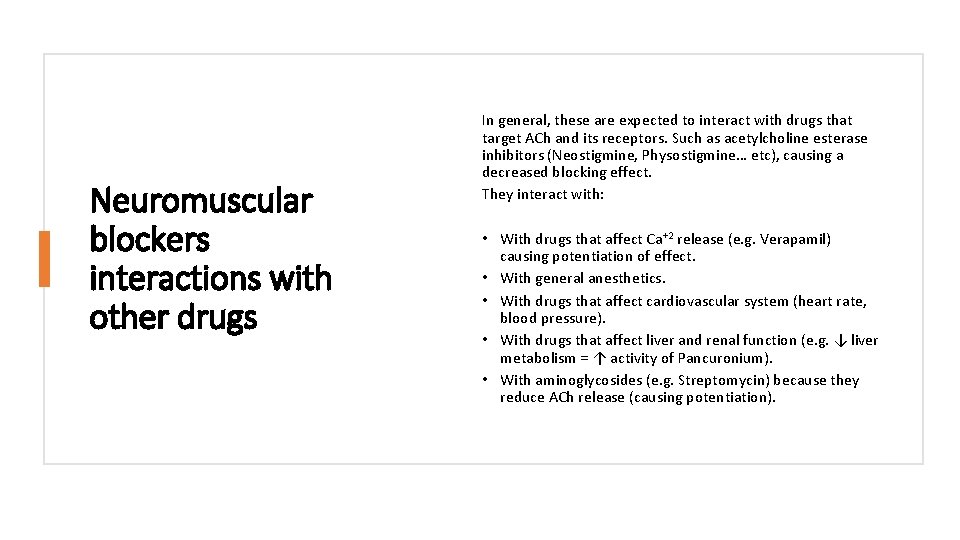 Neuromuscular blockers interactions with other drugs In general, these are expected to interact with