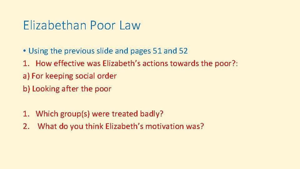 Elizabethan Poor Law • Using the previous slide and pages 51 and 52 1.