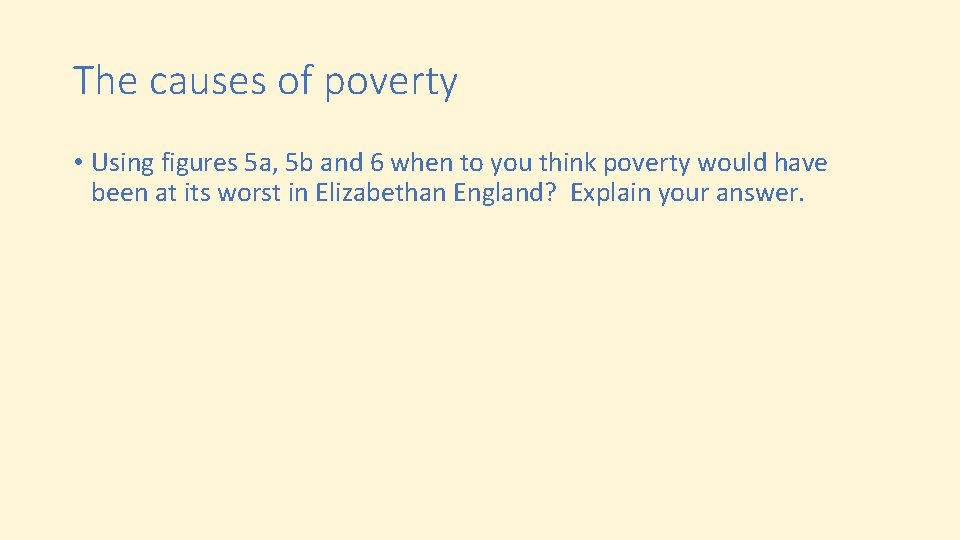 The causes of poverty • Using figures 5 a, 5 b and 6 when