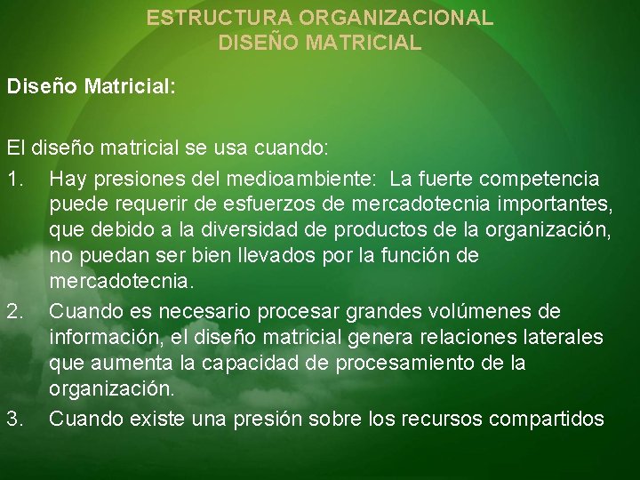 ESTRUCTURA ORGANIZACIONAL DISEÑO MATRICIAL Diseño Matricial: El diseño matricial se usa cuando: 1. Hay