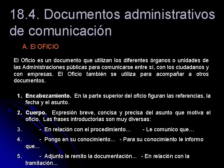 18. 4. Documentos administrativos de comunicación A. El OFICIO El Oficio es un documento