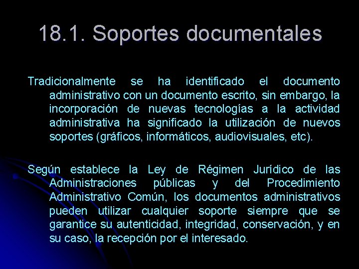 18. 1. Soportes documentales Tradicionalmente se ha identificado el documento administrativo con un documento