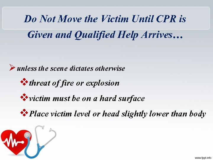 Do Not Move the Victim Until CPR is Given and Qualified Help Arrives… Ø