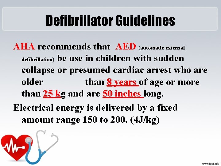 Defibrillator Guidelines AHA recommends that AED (automatic external defibrillation) be use in children with