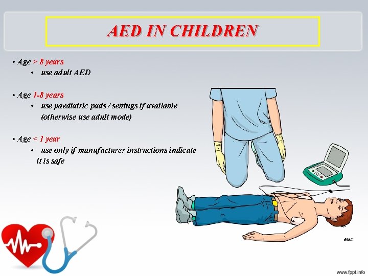 AED IN CHILDREN • Age > 8 years • use adult AED • Age
