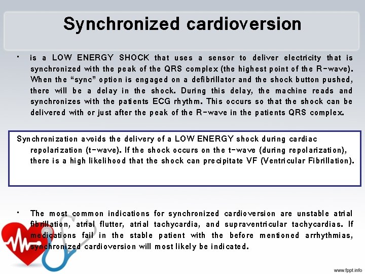 Synchronized cardioversion • is a LOW ENERGY SHOCK that uses a sensor to deliver