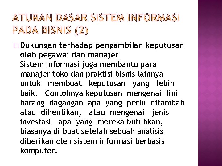 � Dukungan terhadap pengambilan keputusan oleh pegawai dan manajer Sistem informasi juga membantu para