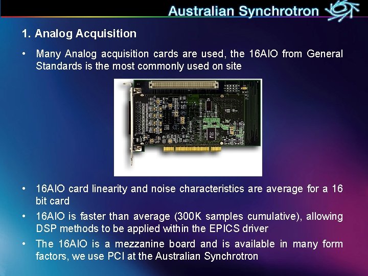 1. Analog Acquisition • Many Analog acquisition cards are used, the 16 AIO from