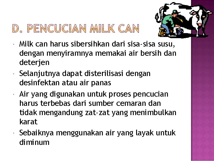  Milk can harus sibersihkan dari sisa-sisa susu, dengan menyiramnya memakai air bersih dan