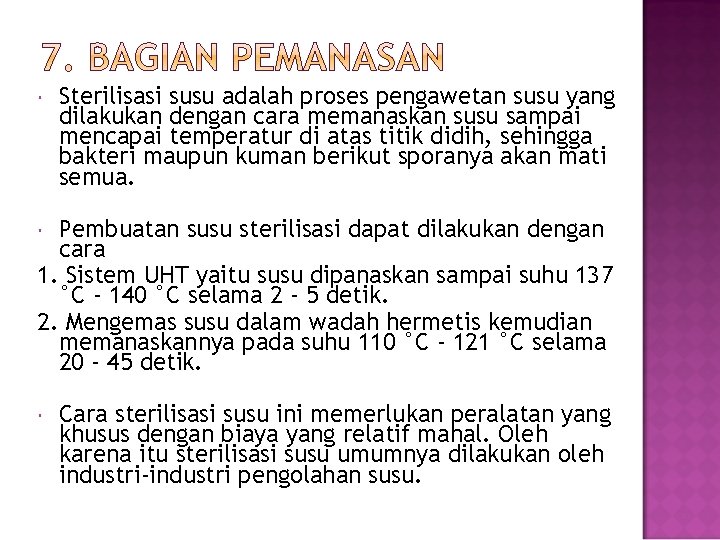  Sterilisasi susu adalah proses pengawetan susu yang dilakukan dengan cara memanaskan susu sampai