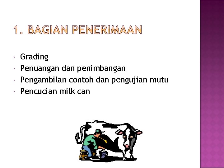  Grading Penuangan dan penimbangan Pengambilan contoh dan pengujian mutu Pencucian milk can 