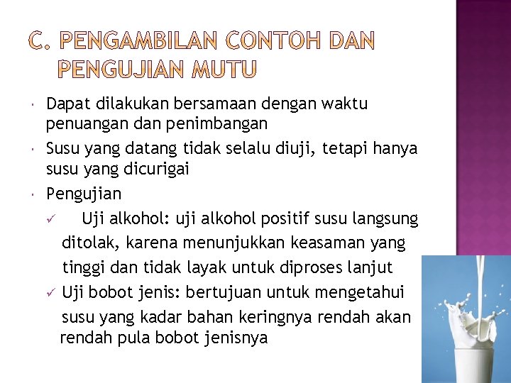  Dapat dilakukan bersamaan dengan waktu penuangan dan penimbangan Susu yang datang tidak selalu