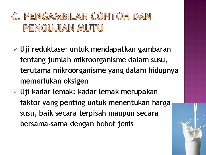 Uji reduktase: untuk mendapatkan gambaran tentang jumlah mikroorganisme dalam susu, terutama mikroorganisme yang dalam