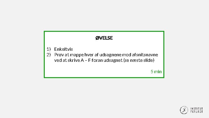 ØVELSE 1) Enkeltvis 2) Prøv at mappe hver af udsagnene mod afsnitsnavne ved at ØVELSE 1) Enkeltvis 2) Prøv at mappe hver af udsagnene mod afsnitsnavne ved at