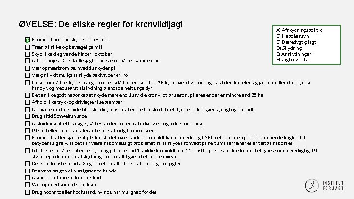 ØVELSE: De etiske regler for kronvildtjagt A) Afskydningspolitik B) Nabohensyn C) Bæredygtig jagt D)