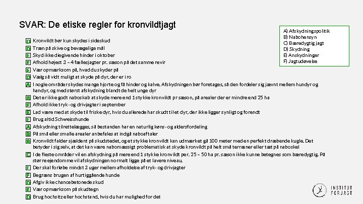 SVAR: De etiske regler for kronvildtjagt A) Afskydningspolitik B) Nabohensyn C) Bæredygtig jagt D)