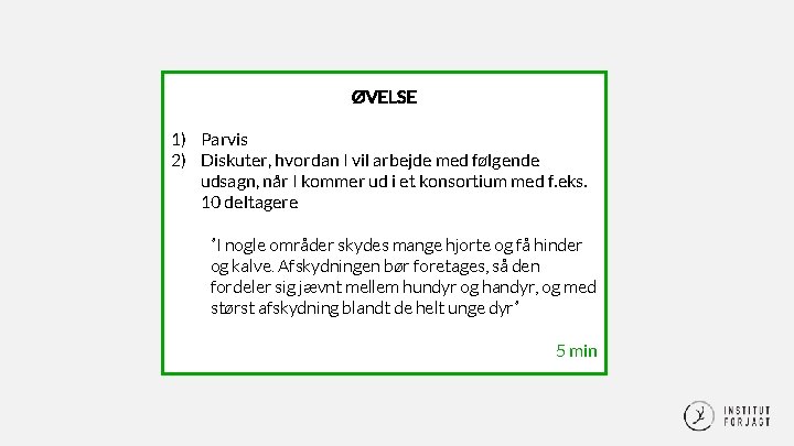 ØVELSE 1) Parvis 2) Diskuter, hvordan I vil arbejde med følgende udsagn, når I