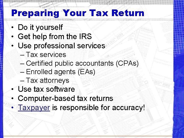 Preparing Your Tax Return • Do it yourself • Get help from the IRS