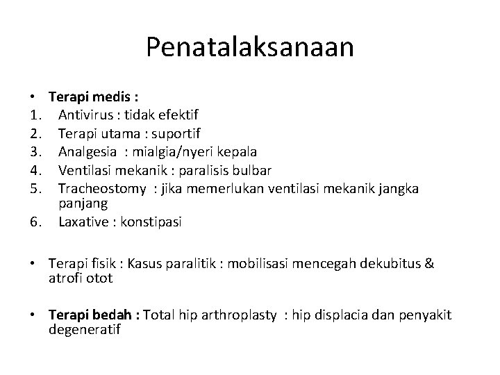 Penatalaksanaan • Terapi medis : 1. Antivirus : tidak efektif 2. Terapi utama :