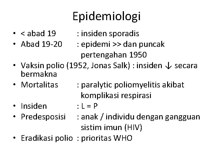 Epidemiologi • < abad 19 • Abad 19 -20 • • • : insiden